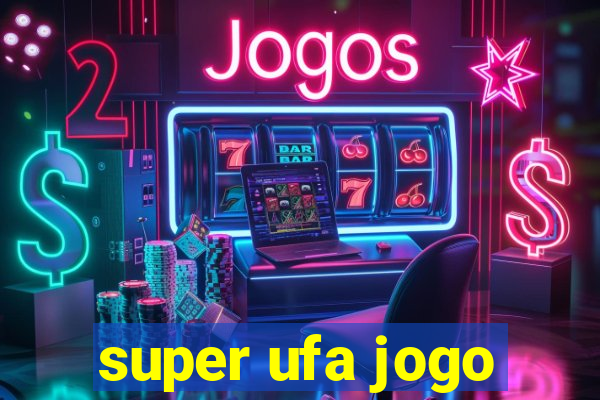 super ufa jogo